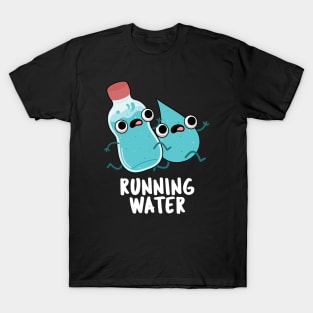 Running Water Funny Water Pun T-Shirt